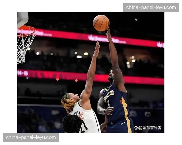 鹈鹕113-109力克勇士，锡安边路冲击内线成功率超七成